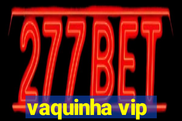 vaquinha vip